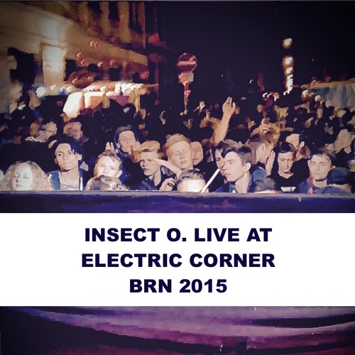 Insect O. live at Electric Corner - BRN 2015